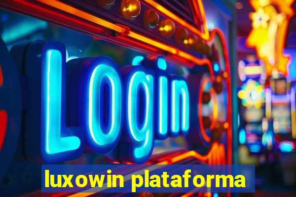 luxowin plataforma